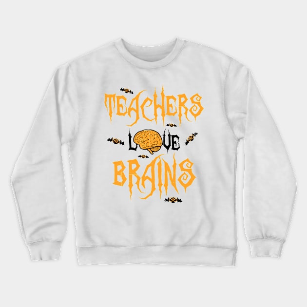 School Teachers Love Brains Funny Halloween Gift Crewneck Sweatshirt by teeleoshirts